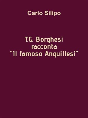 cover image of T.G. Borghesi racconta "IL FAMOSO ANGUILLESI"